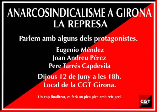 ANARCOSINDICALISME A GIRONA. LA REPRESA. Dijous 12 de maig al local de la CGT a les 18h.