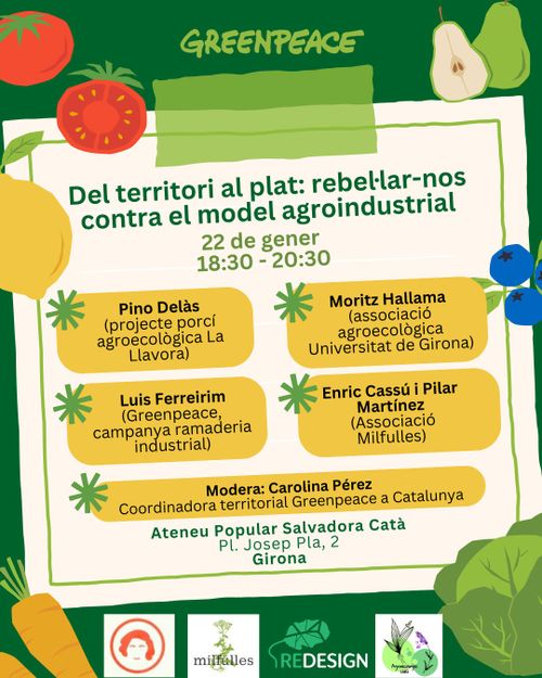 Cartell de l'activitat 
Del territori al plat: rebel·lar-nos contra el model agroindustrial
22 de gener 2026 18:30 a l'Ateneu Popular Salvadora Catà, Girona