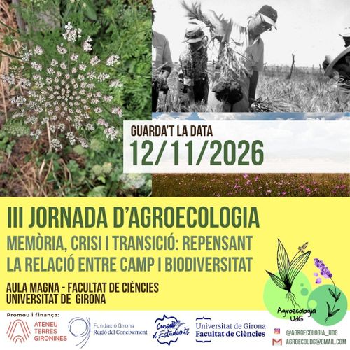 Cartell: III Jornada d'Agroecologia UdG: Caminant cap a un futur agroecològic Memòria, crisi i transició: repensant la relació entre camp i biodiversitat
12/11/2026
Aula Magna-Facultat de Ciències-UdG